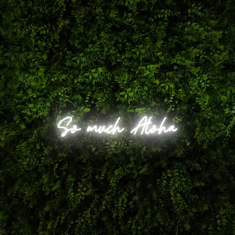 So much Aloha – Neon Sign