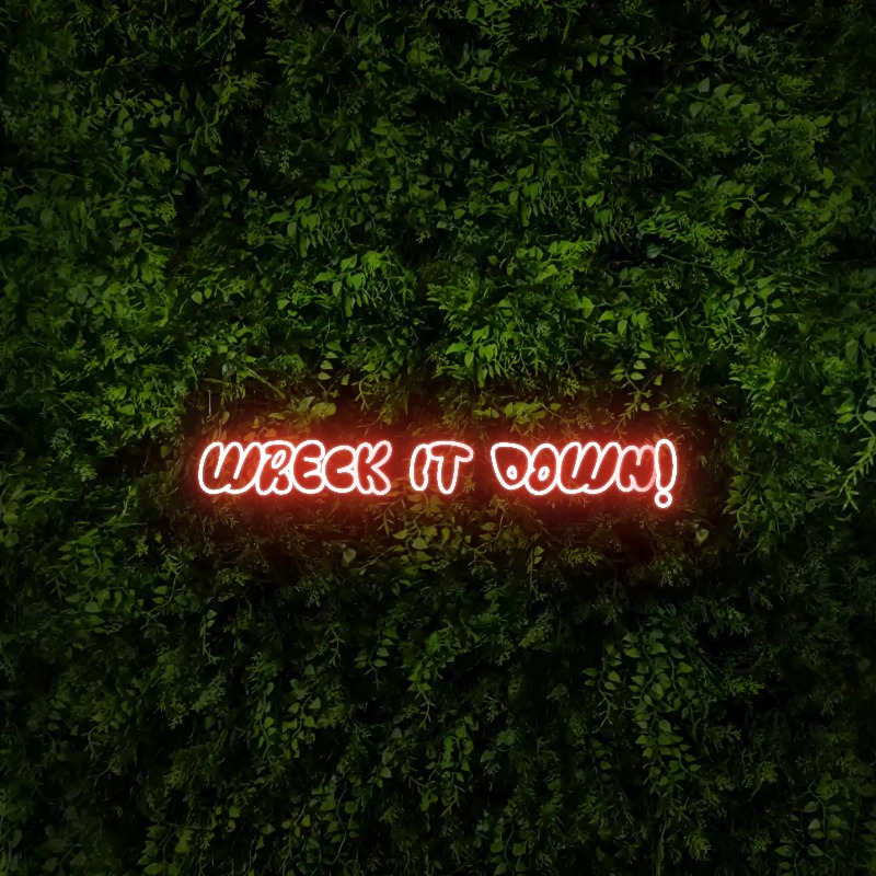 WRECK IT DOWN! – Neon Sign